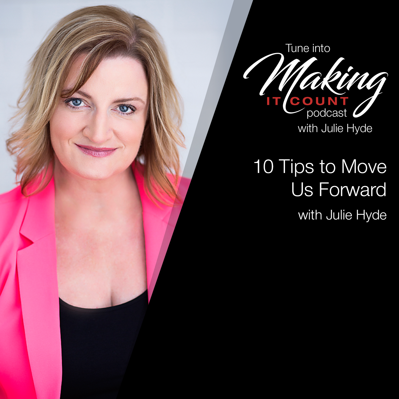 10-tips-to-move-us-forward-propel-julie-hyde-making-it-count-busy-leadership-leader-leaders-keynote-mindset-speaker-mentor-business-empower-lead-empowering-podcast-great-intentional-authentic-mentor-coach-role-model-top-best-inspire-engage-practical-insightful-boost-performance-tips-how-to-strategy-powerful-change-mindset-thrive-results-corporate-future-smart-program-mentorship-career-next-level-step-reconnect-control-proactive-agile-adaptable-one-on-one-woman-lady-boss-female-sydney-australia-speaker-host-guide-guidance-business-ceo-management