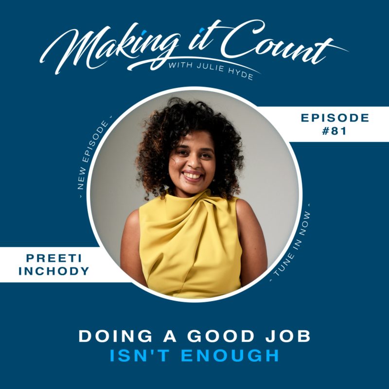 preeti-inchody-doing-a-good-job-isnt-enough-julie-hyde-making-it-count-busy-leadership-leader-leaders-keynote-mindset-speaker-mentor-business-empower-lead-empowering-podcast-great-intentional-authentic-mentor-coach-role-model-top-best-inspire-engage-practical-insightful-boost-performance-tips-how-to-strategy-powerful-change-mindset-thrive-results-corporate-future-smart-program-mentorship-career-next-level-step-reconnect-control-proactive-agile-adaptable-one-on-one-woman-lady-boss-female-sydney-australia-speaker-host-guide-guidance-business-ceo-management