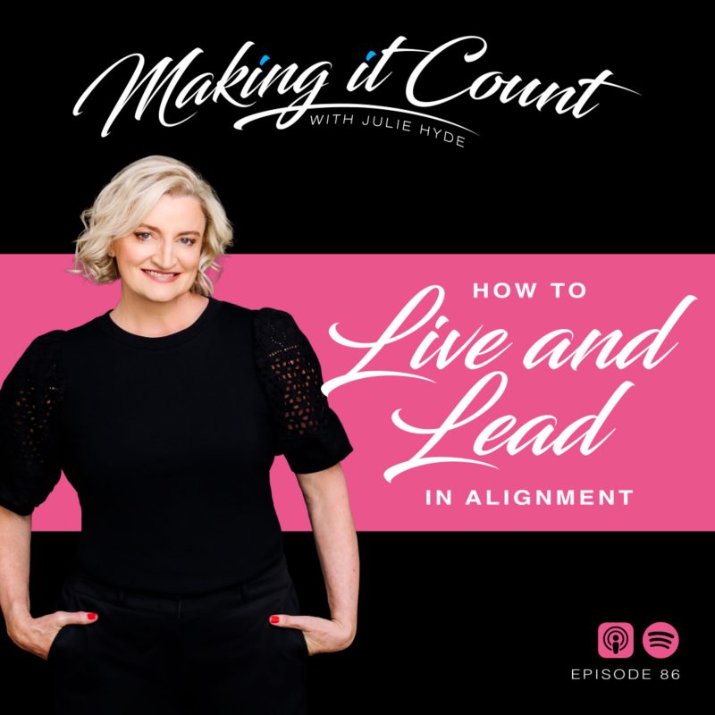 how-to-live-and-lead-julie-hyde-making-it-count-busy-leadership-leader-leaders-keynote-mindset-speaker-mentor-business-empower-lead-empowering-podcast-great-intentional-authentic-mentor-coach-role-model-top-best-inspire-engage-practical-insightful-boost-performance-tips-how-to-strategy-powerful-change-mindset-thrive-results-corporate-future-smart-program-mentorship-career-next-level-step-reconnect-control-proactive-agile-adaptable-one-on-one-woman-lady-boss-female-sydney-australia-speaker-host-guide-guidance-business-ceo-management